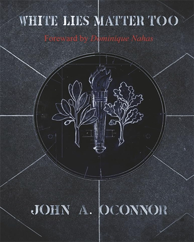 White Lies Matter Too by John A. O'Connor